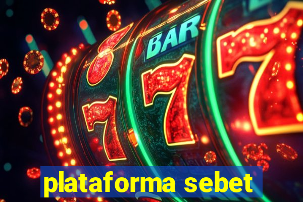 plataforma sebet